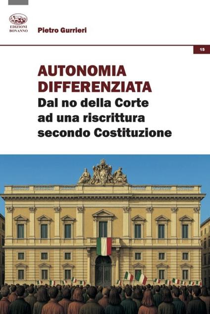 Autonomia differenziata. Dal no della Corte ad una riscrittura secondo Costituzione - Pietro Gurrieri - copertina