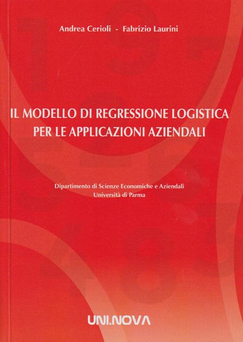 Il modello di regressione logistica per le applicazioni aziendali - Andrea Cerioli,Fabrizio Laurini - copertina