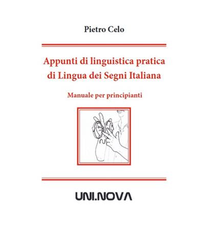 Appunti di linguistica pratica di lingua dei segni italiana. Manuale per principianti - Pietro Celo - copertina