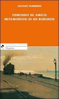 Edmondo De Amicis. Metamorfosi di un borghese - Luciano Tamburini - copertina