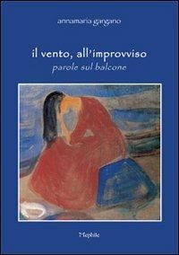 Il vento all'improvviso. Parole sul balcone - Annamaria Gargano - copertina