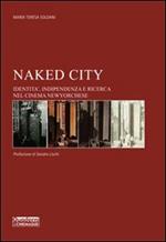 Naked city. Identità, indipendenza e ricerca nel cinema newyorchese