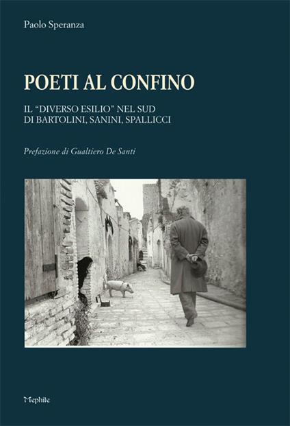 Poeti al confino. Il «diverso esilio» nel sud di Bartolini, Sannini, Spallicci - Paolo Speranza - copertina