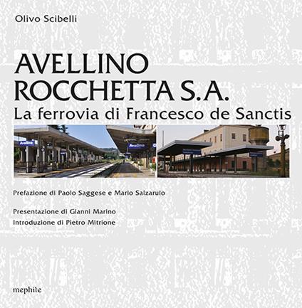 Avellino Rocchetta S. A. La ferrovia di Francesco de Sanctis - Olivio Scibelli - copertina