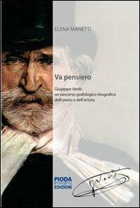 Va pensiero. Giuseppe Verdi. Un percorso grafologico-biografico dell'uomo e dell'artistia - Elena Manetti - copertina