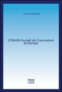 I diritti sociali dei lavoratori in Europa - Flavia Schiavetti - copertina