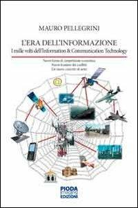 L' era dell'informazione. I mille volti dell'information & comunication technology - Mauro Pellegrini - copertina
