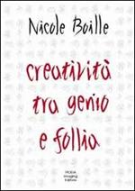 Creatività tra genio e follia. Segno e scrittura. Contributi dell'indagine grafologica per una psicologia dell'arte