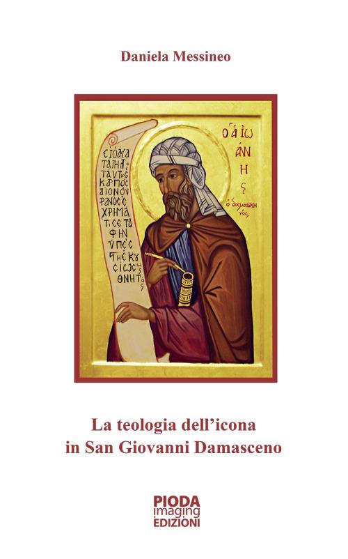 La teologia dell'icona in San Giovanni Damasceno - Daniela Messineo - copertina