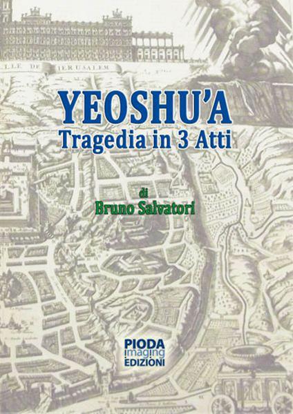 Yeoshu'a. Tragedia in tre atti - Bruno Salvatori - copertina