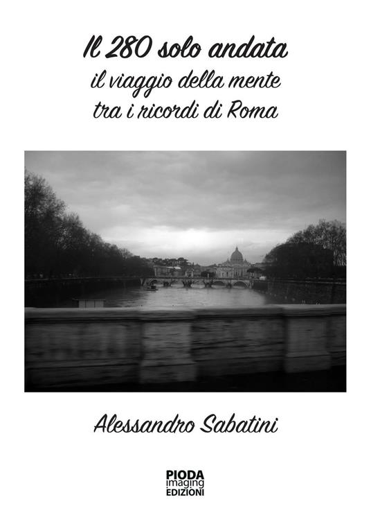 Il 280 solo andata. Il viaggio della mente tra i ricordi di Roma - Alessandro Sabatini - copertina