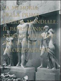 La memoria della Prima guerra mondiale. Il patrimonio storico-artistico tra tutela e valorizzazione - copertina