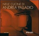 Nelle cucine di Andrea Palladio. La riflessione dell'architettura e il luogo del progetto gastronomico