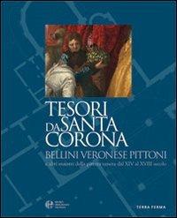 Tesori da Santa Corona. Bellini, Veronese, Pittoni e altri maestri della pittura veneta dal XIV al XVIII secolo. Ediz. italiana e inglese - copertina