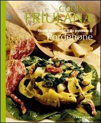 Cucina friulana. Pordenone. Ricette tradizionali della provincia di Pordenone - copertina