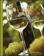 Guida all'enoturismo vicentino. Guide to Vicenza wine tourism