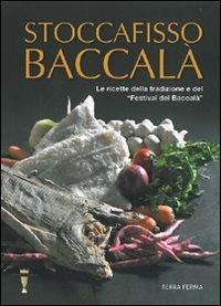 Stoccafisso baccalà. Le ricette della tradizione e del «festival del baccalà» - copertina