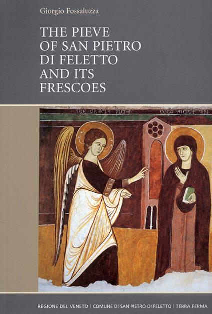 The Pieve of San Pietro di Feletto and its frescoes - Giorgio Fossaluzza - copertina