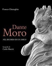 Dante Moro. Nel ricordo di un amico - Franco Chiereghin,Carlo Maccà - ebook