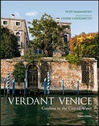 Verdant Venice. Gardens in the city of water - Tudy Sammartini - copertina
