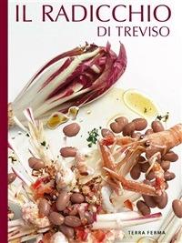 Il radicchio di Treviso - Terra Ferma - ebook