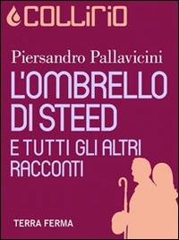L' ombrello di Steed e tutti gli altri racconti - Piersandro Pallavicini - ebook