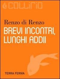 Brevi incontri, lunghi addii - Renzo Di Renzo - ebook