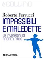 Impassibili e maledette