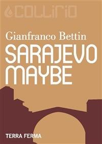 Sarajevo, maybe - Gianfranco Bettin - ebook