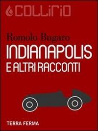 Indianapolis e altri racconti - Romolo Bugaro - ebook
