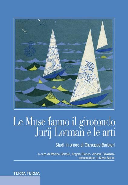 Le muse fanno il girotondo. Jurij Lotman e le arti. Studi in onore di Giuseppe Barbieri - copertina