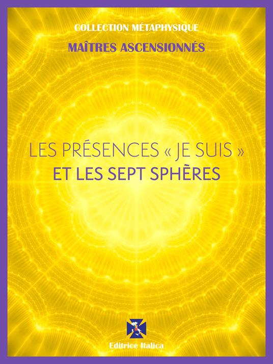 Les Présences " Je Suis " et les Sept Sphères