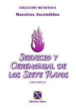 Servicio y cerimonial de los siete rayos. Vol. 2