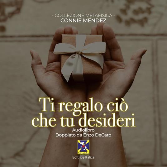 Ti regalo ciò che tu desideri