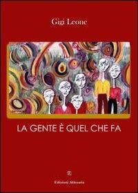 La gente è quel che fa - Gigi Leone - copertina