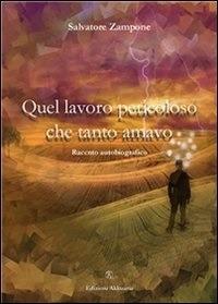 Quel lavoro pericoloso che tanto amavo. Racconto autobiografico - Salvatore Zampone - ebook