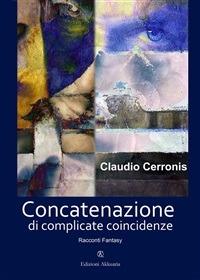Concatenazione di complicate coincidenze - Claudio Cerronis - ebook