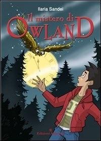 Il mistero di Owland - Ilaria Sandei - ebook