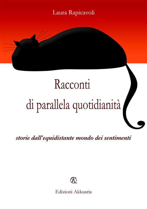 Racconti di parallela quotidianità - Laura Rapicavoli - ebook