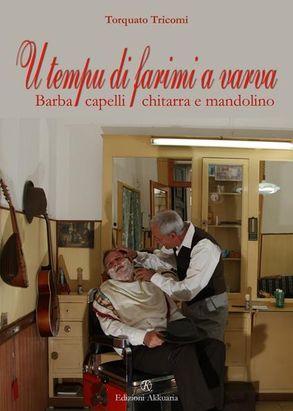 U tempu di farimi a varva. Barba, capelli, chitarra e mandolino - Torquato Tricomi - copertina