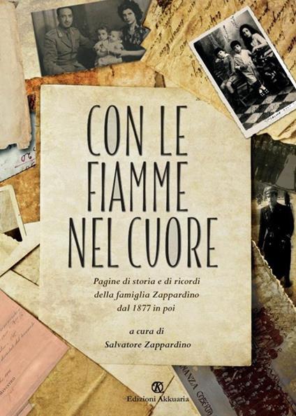 Con le fiamme nel cuore. Pagine di storia e di ricordi della famiglia Zappardino dal 1877 in poi - copertina