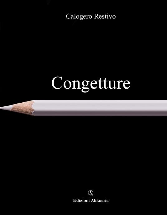Congetture. Racconti in bianco e nero - Calogero Restivo - copertina