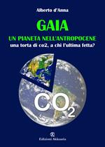 Gaia. Un pianeta nell'antropocene. Una tora di CO2, a chi l'ultima fetta?