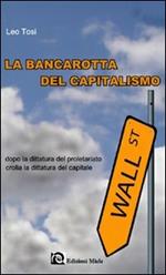 La bancarotta del capitalismo. Dopo la dittatura del proletariato crolla la dittatura del capitale