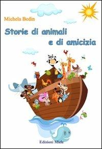 Storie di animali e di amicizia - Michela Bedin - copertina