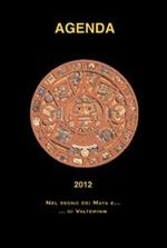 Agenda 2012. Nel segno dei Maya e... di Valterinik