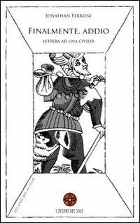 Finalmente, addio. Lettera ad una civiltà - Jonathan Ferroni - copertina