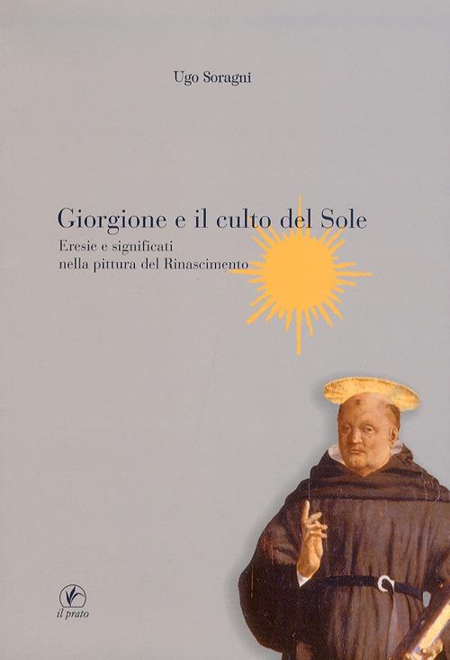Giorgione e il culto del sole. Eresie e significati nella pittura del Rinascimento - Ugo Soragni - copertina