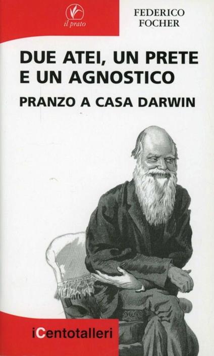 Due atei, un prete e un agnostico. Pranzo a casa Darwin - Federico Focher - copertina