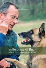 Sulle orme di Buck. Alla ricerca del rapporto ideale